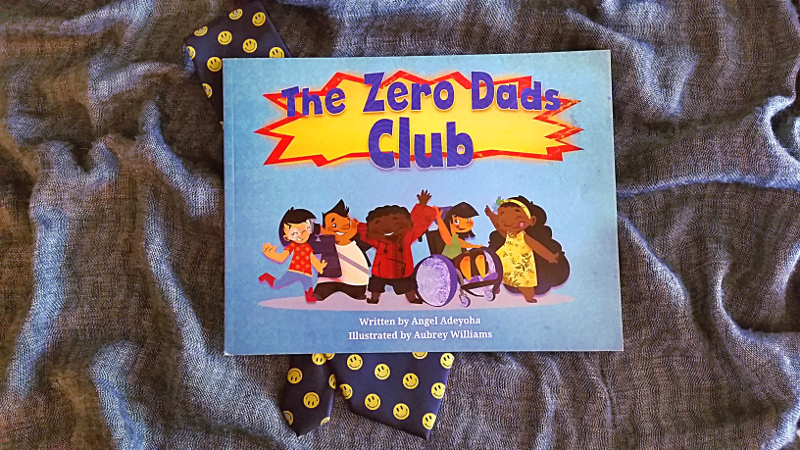 The Zero Dads Club: A Father’s Day story for kids without dads
